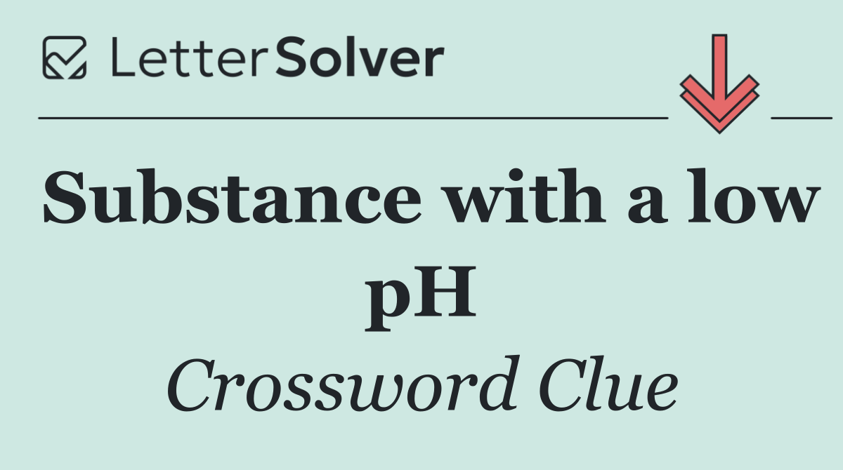 Substance with a low pH