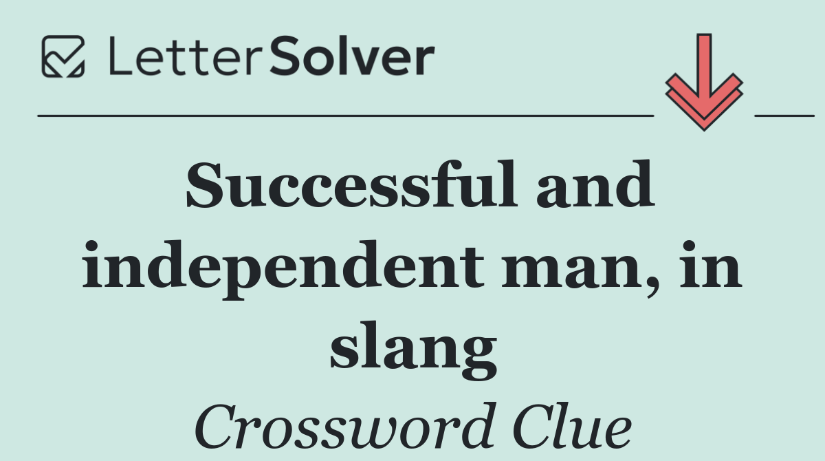 Successful and independent man, in slang