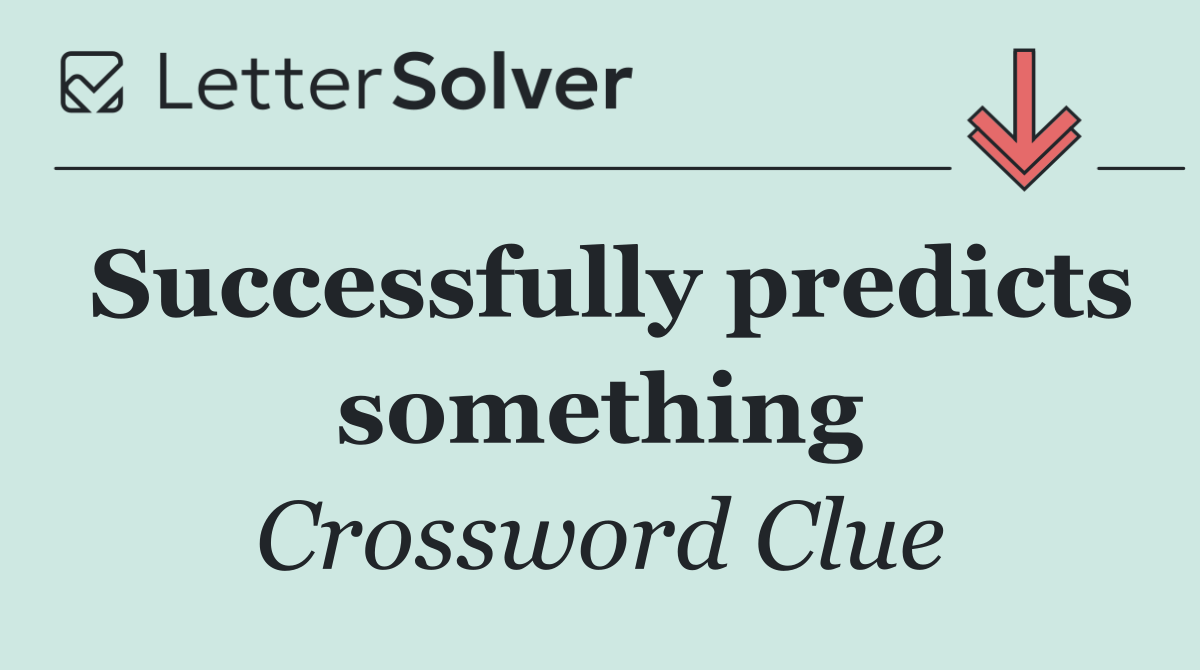 Successfully predicts something