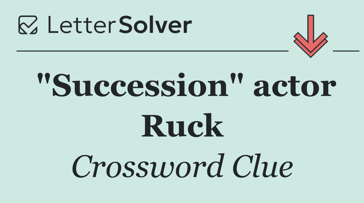 "Succession" actor Ruck