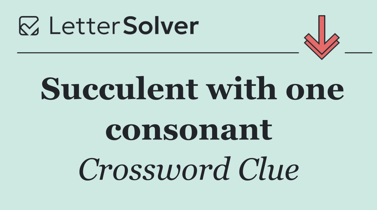 Succulent with one consonant