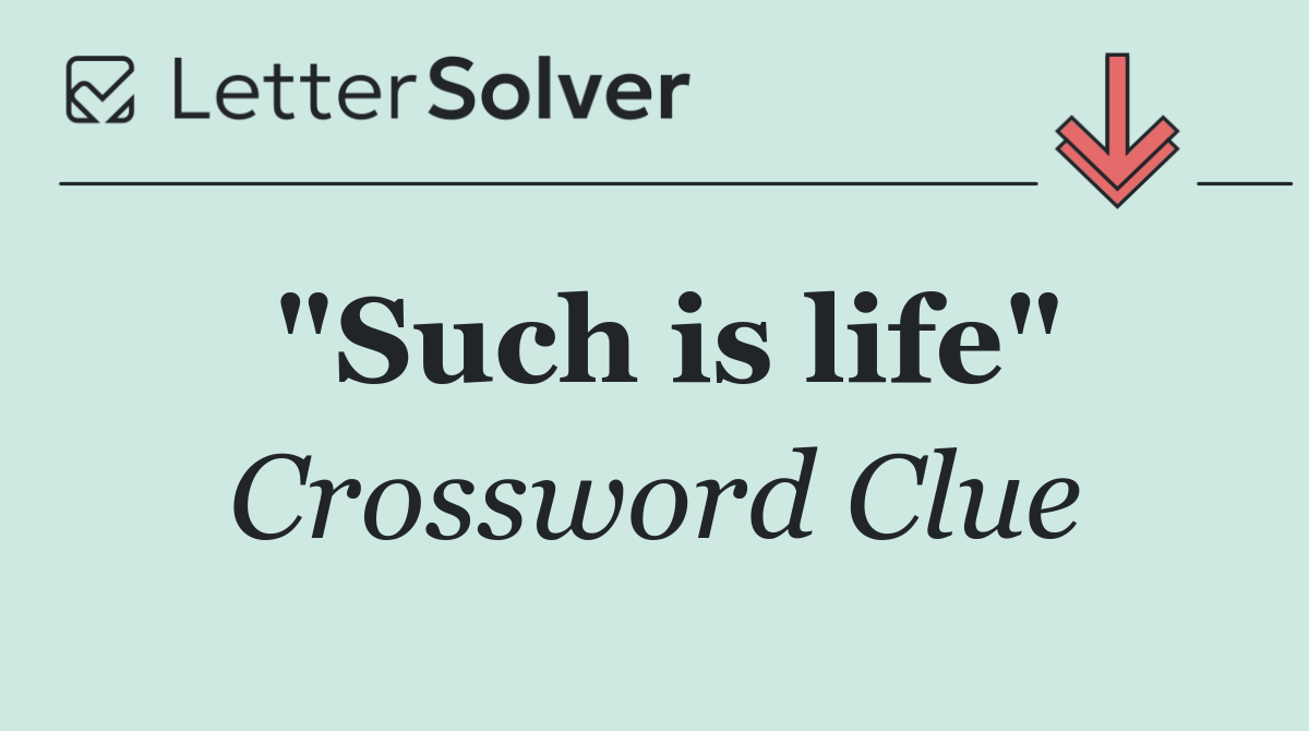 "Such is life"