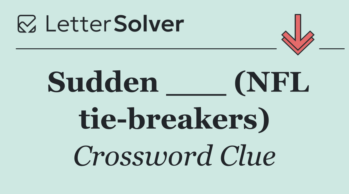 Sudden ___ (NFL tie breakers)