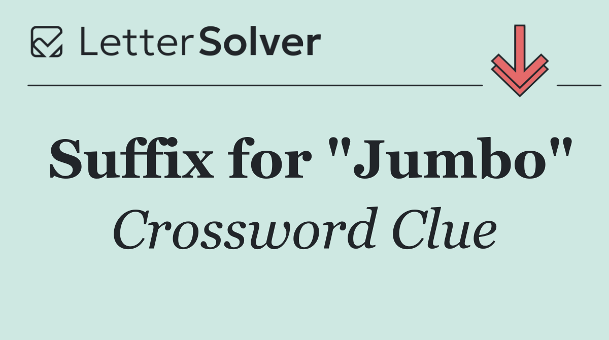 Suffix for "Jumbo"