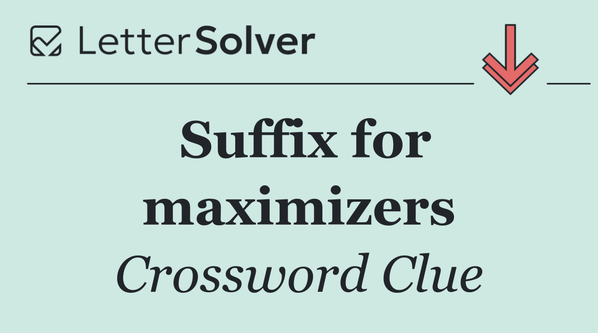 Suffix for maximizers