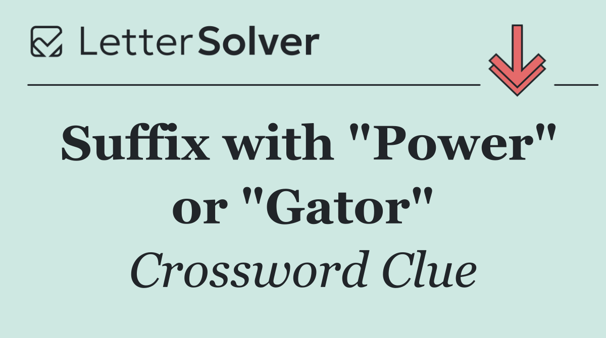 Suffix with "Power" or "Gator"