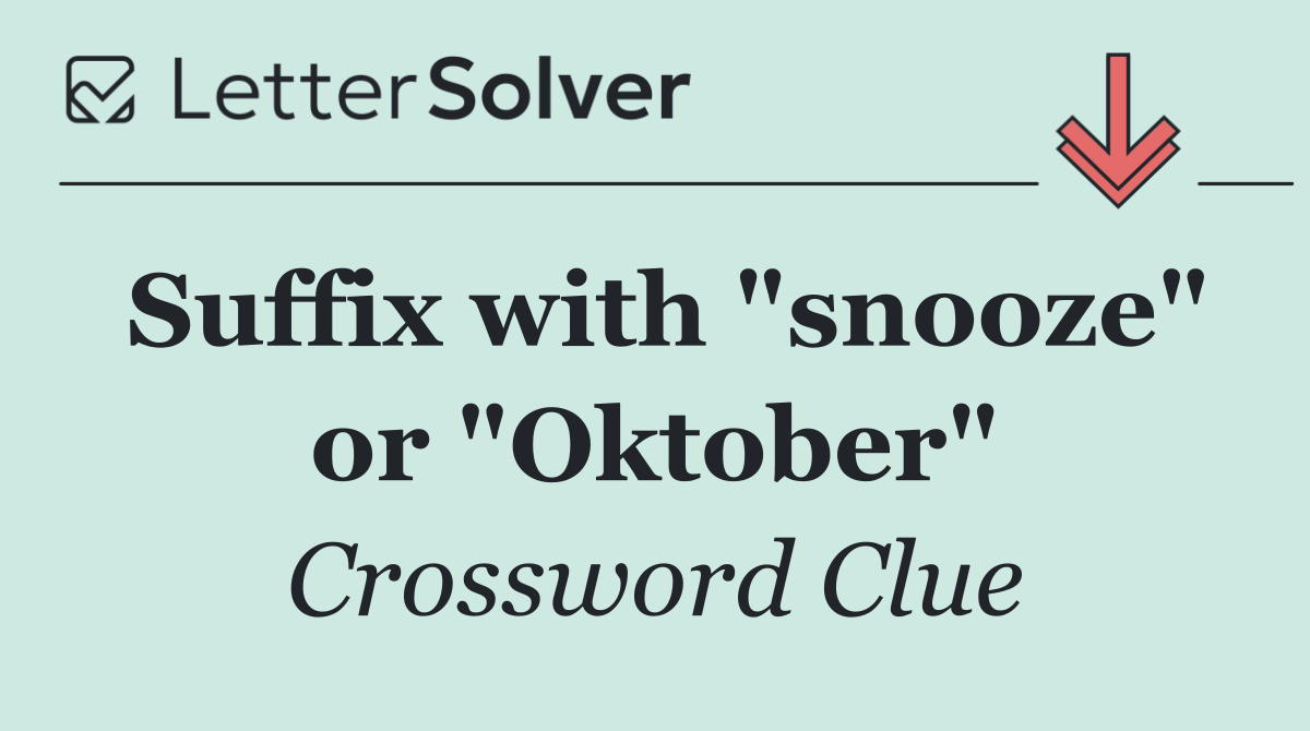 Suffix with "snooze" or "Oktober"