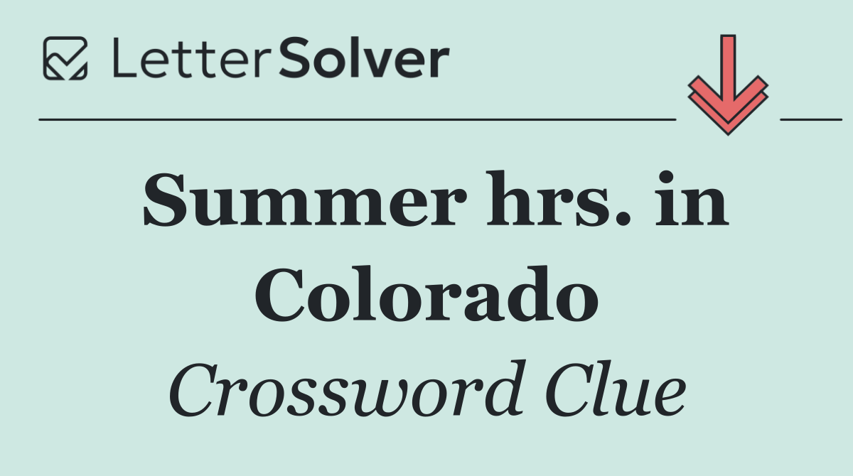 Summer hrs. in Colorado