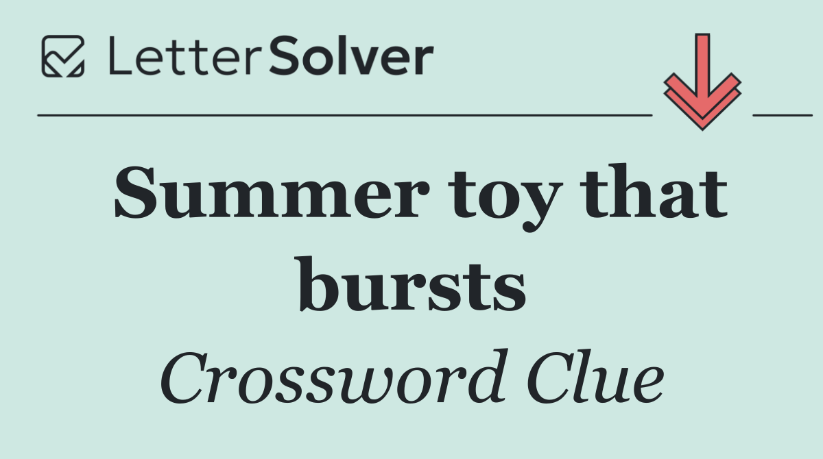 Summer toy that bursts