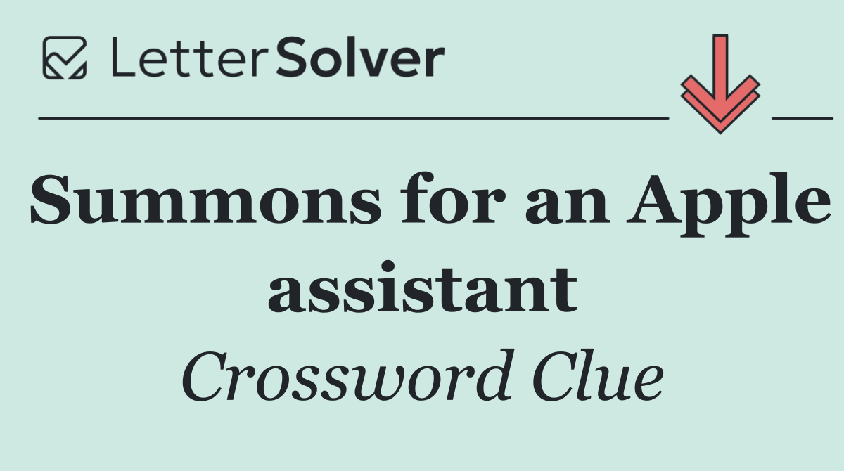 Summons for an Apple assistant