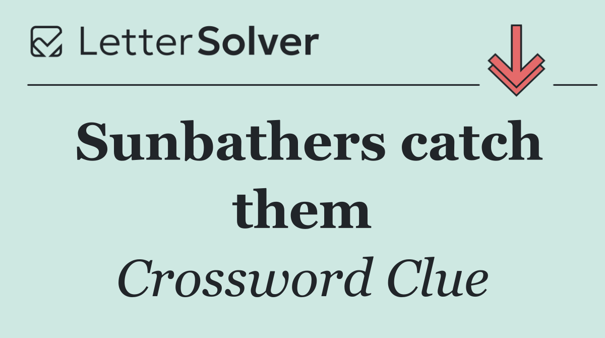 Sunbathers catch them