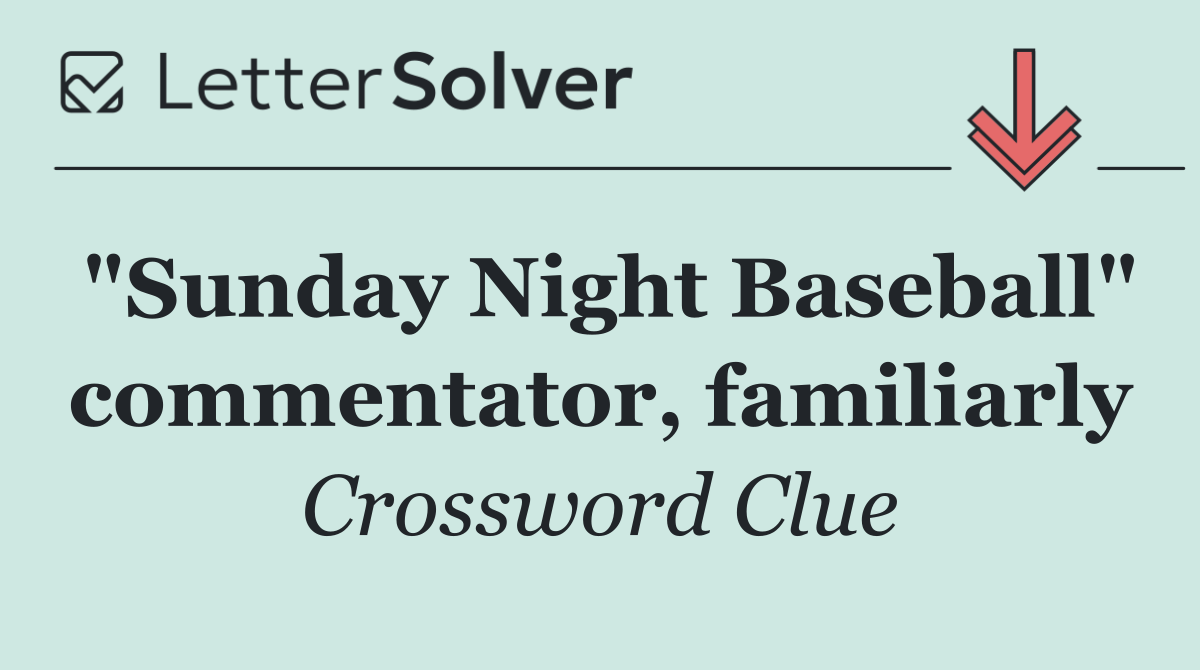 "Sunday Night Baseball" commentator, familiarly