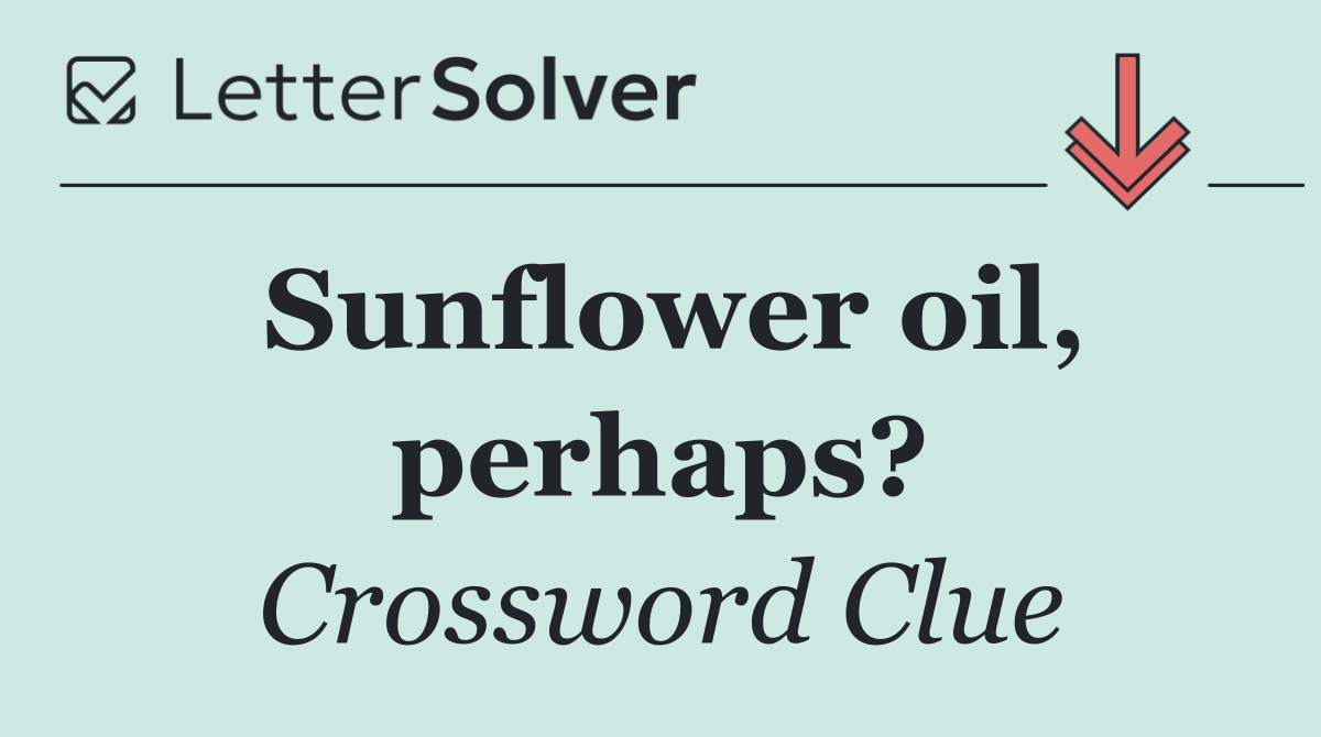 Sunflower oil, perhaps?