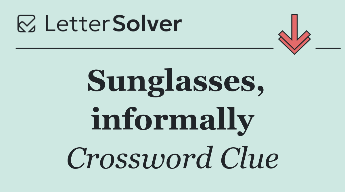 Sunglasses, informally