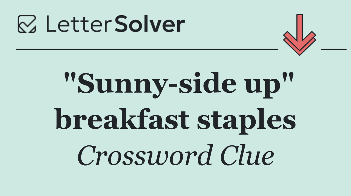 "Sunny side up" breakfast staples