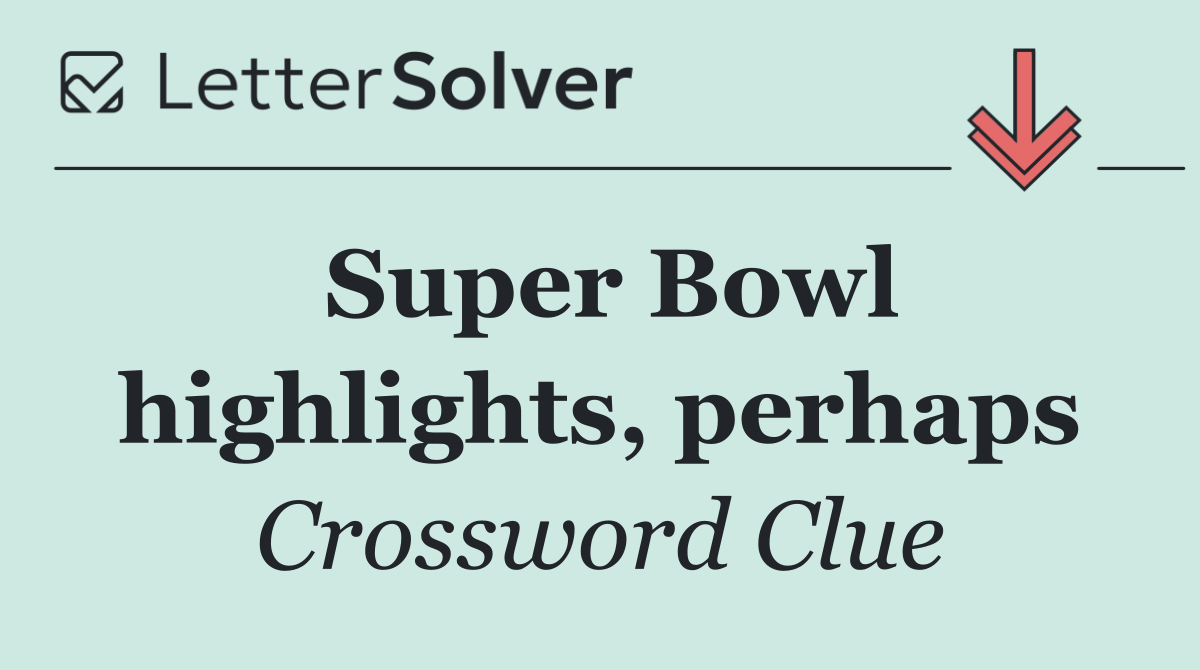 Super Bowl highlights, perhaps