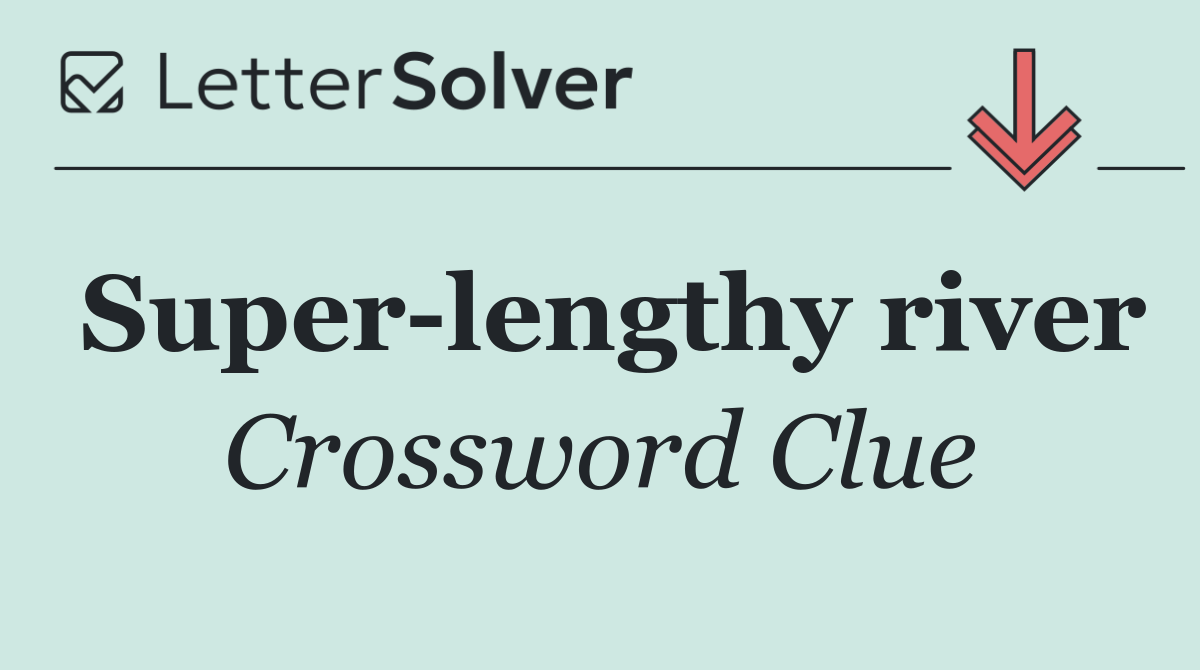 Super lengthy river
