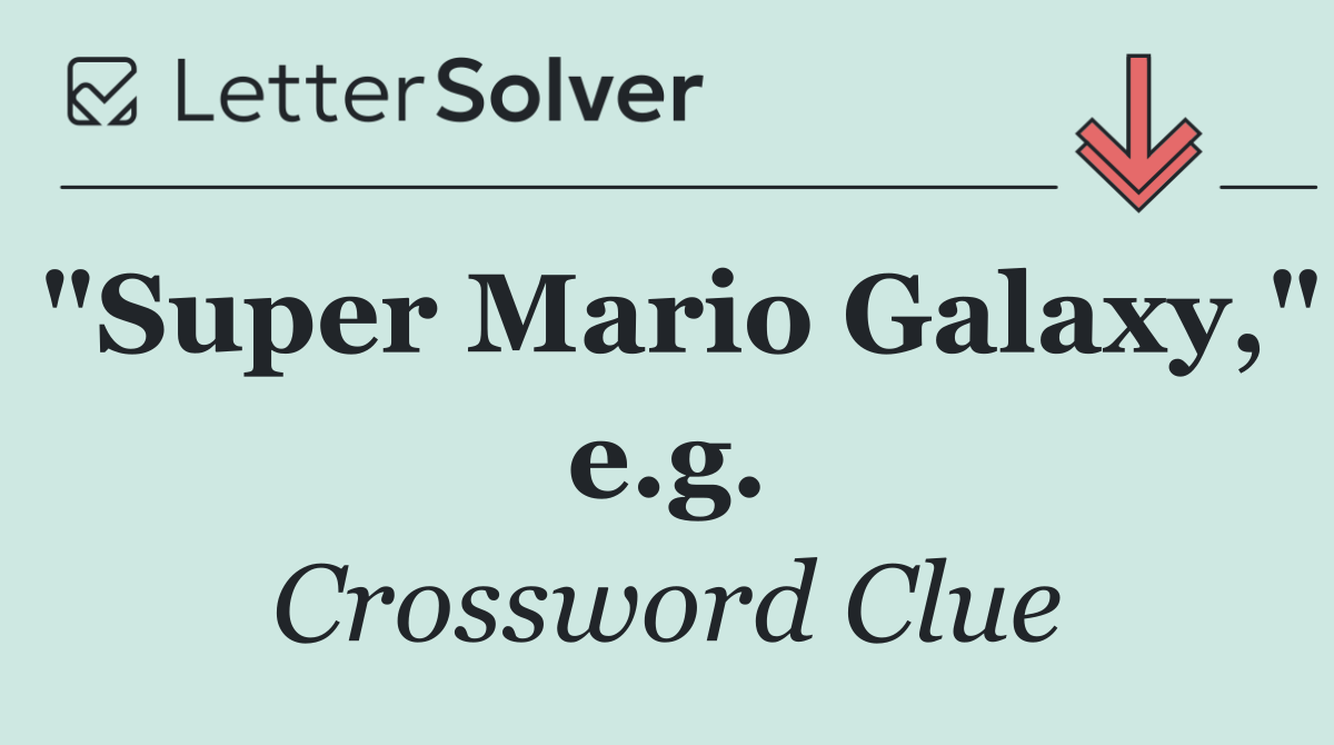 "Super Mario Galaxy," e.g.