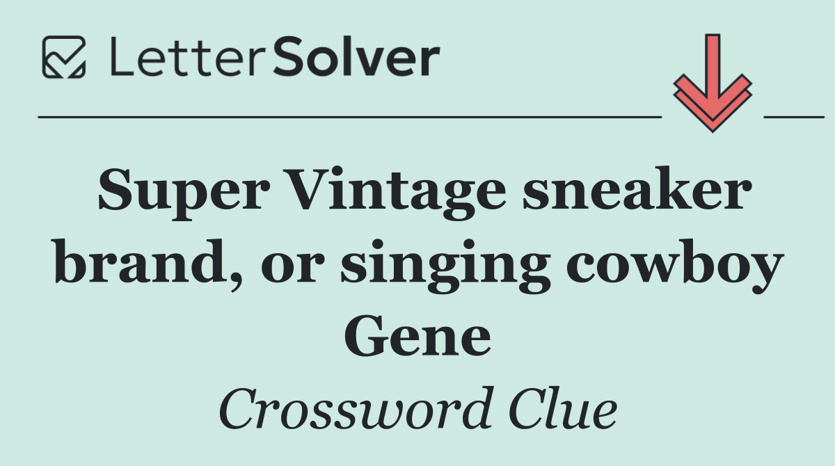 Super Vintage sneaker brand, or singing cowboy Gene
