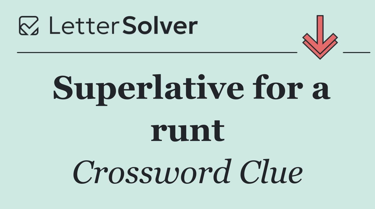 Superlative for a runt