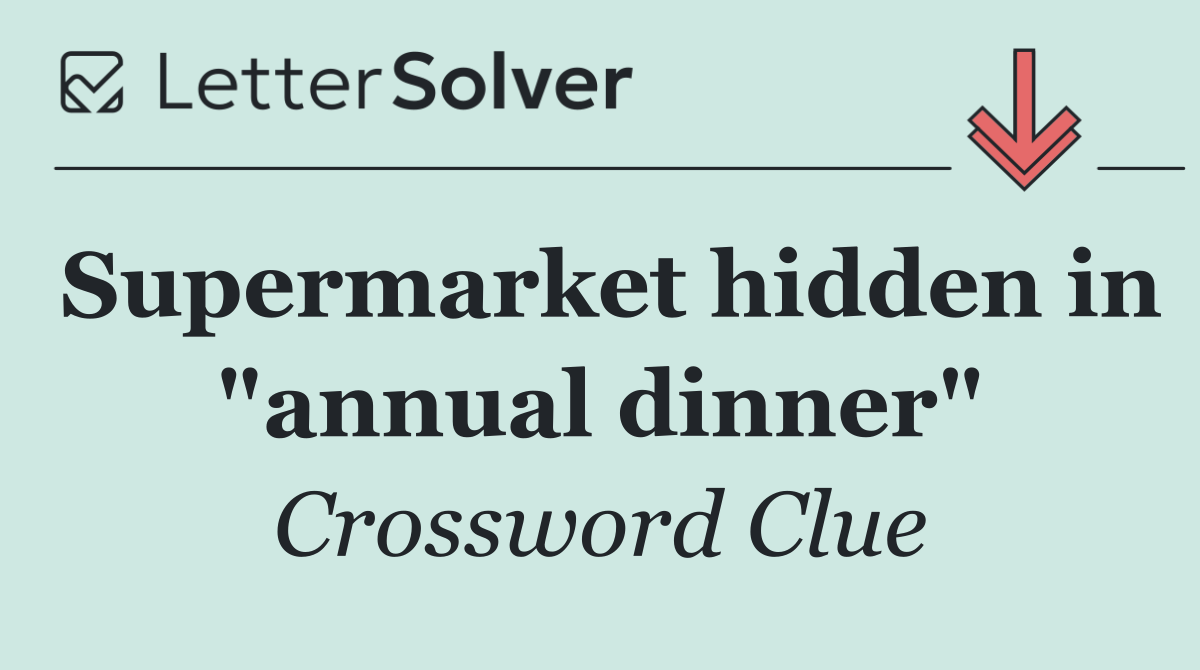 Supermarket hidden in "annual dinner"