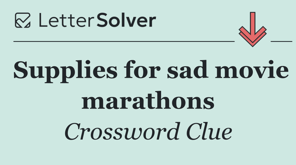 Supplies for sad movie marathons