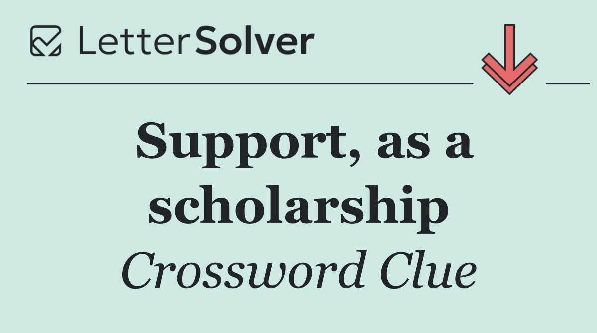 Support, as a scholarship
