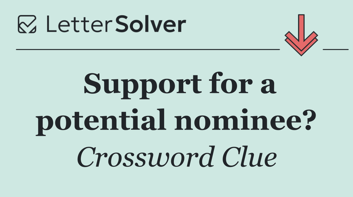 Support for a potential nominee?