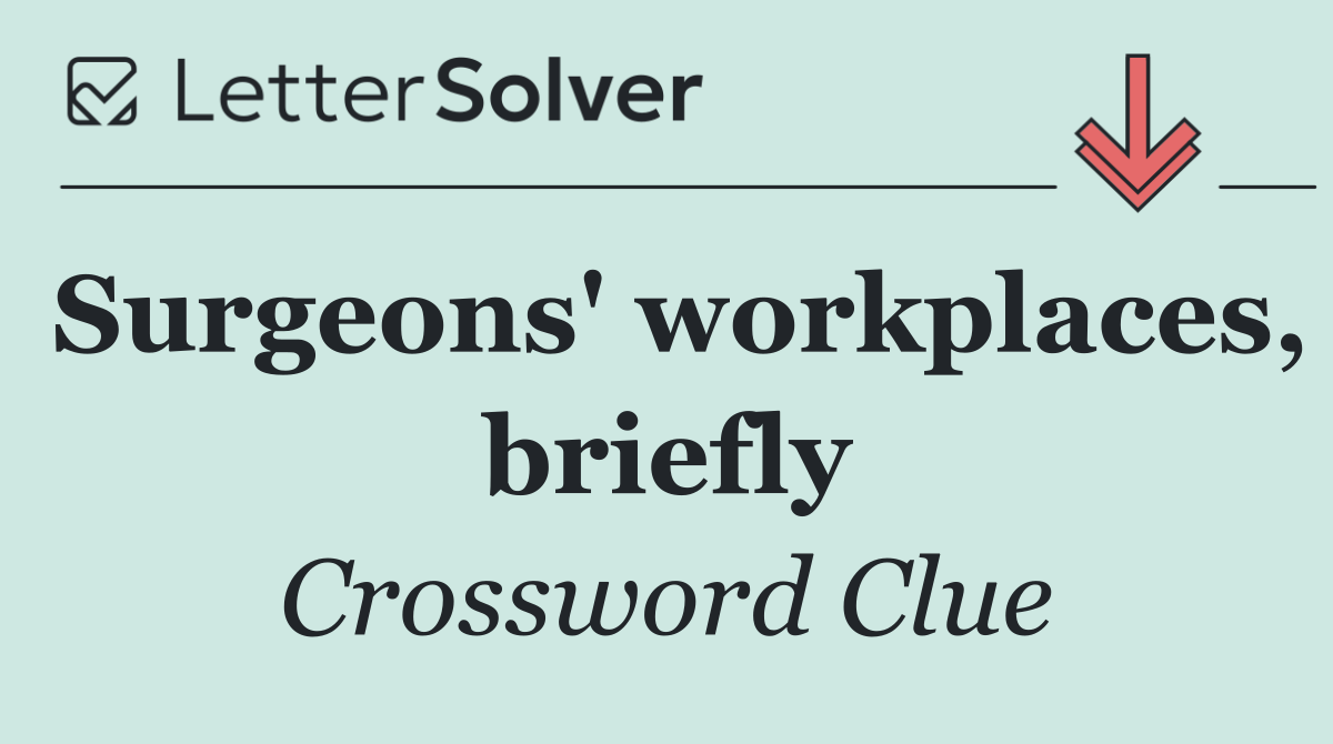 Surgeons' workplaces, briefly