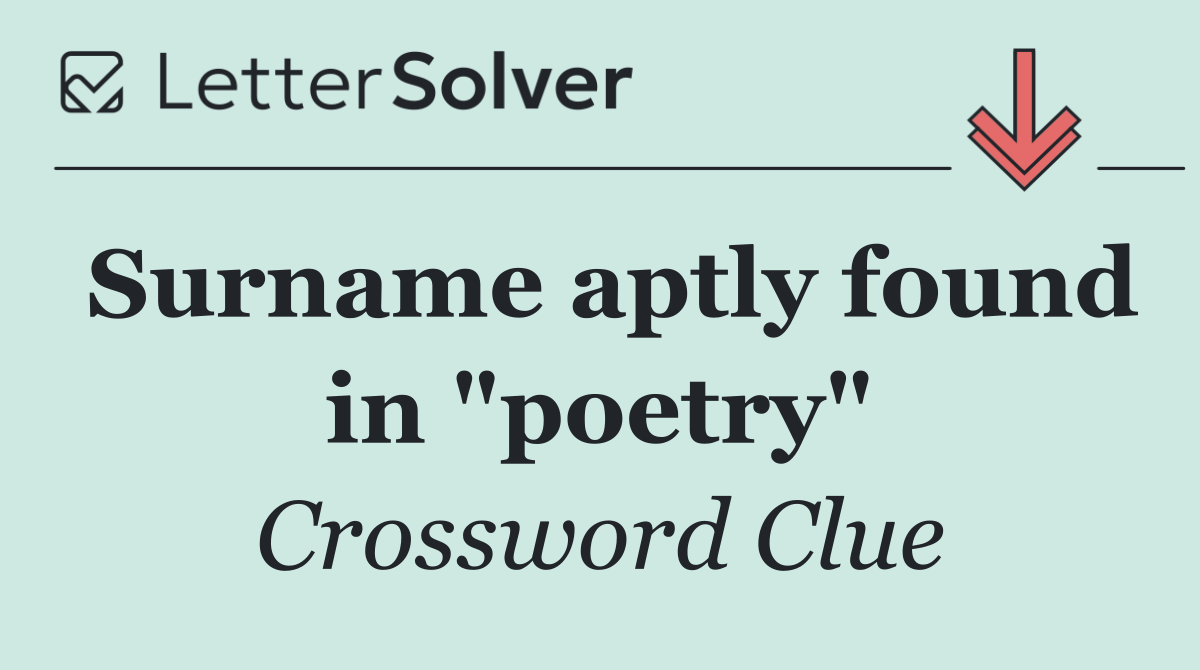 Surname aptly found in "poetry"