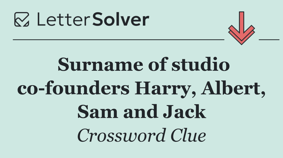 Surname of studio co founders Harry, Albert, Sam and Jack