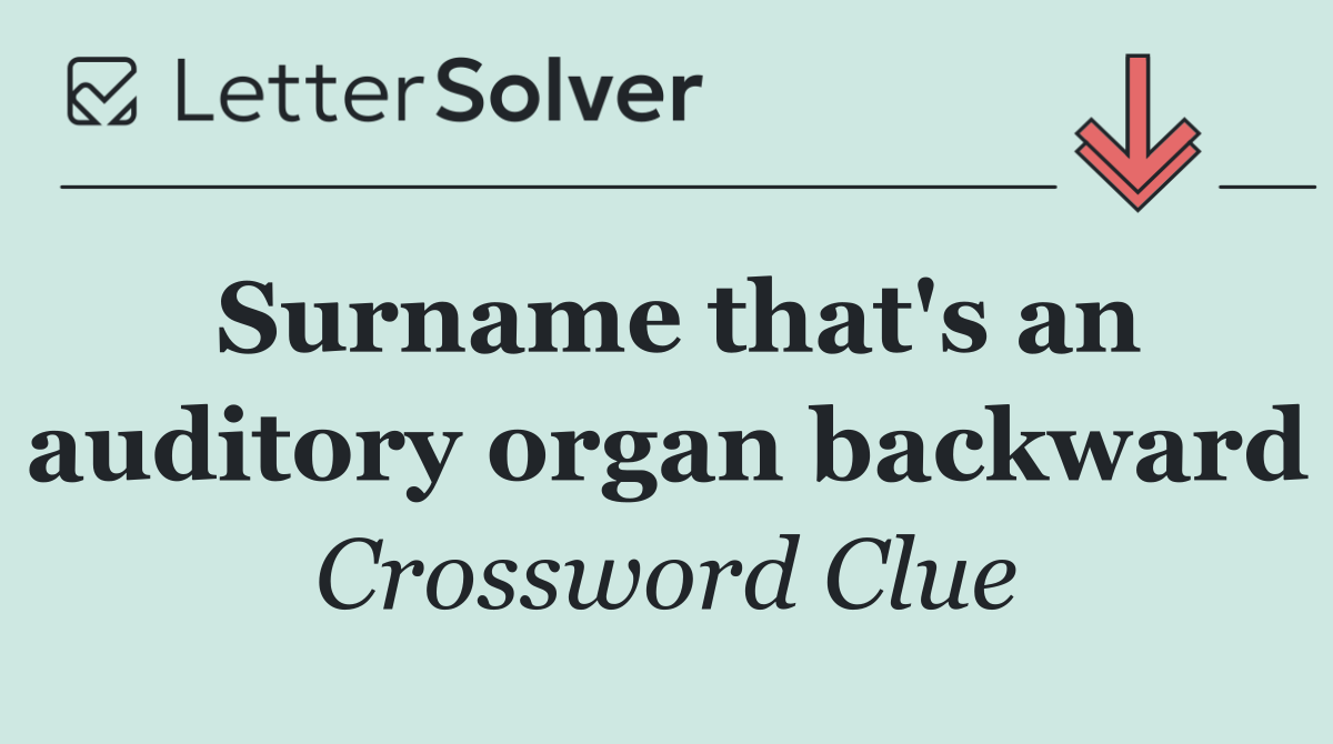 Surname that's an auditory organ backward