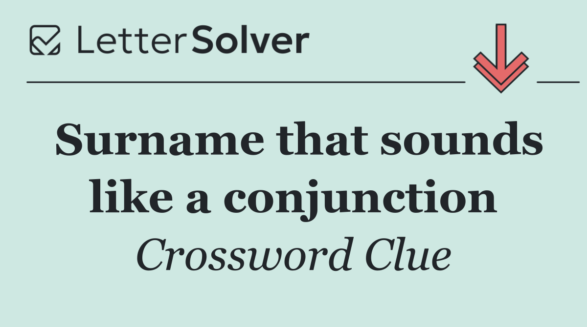 Surname that sounds like a conjunction