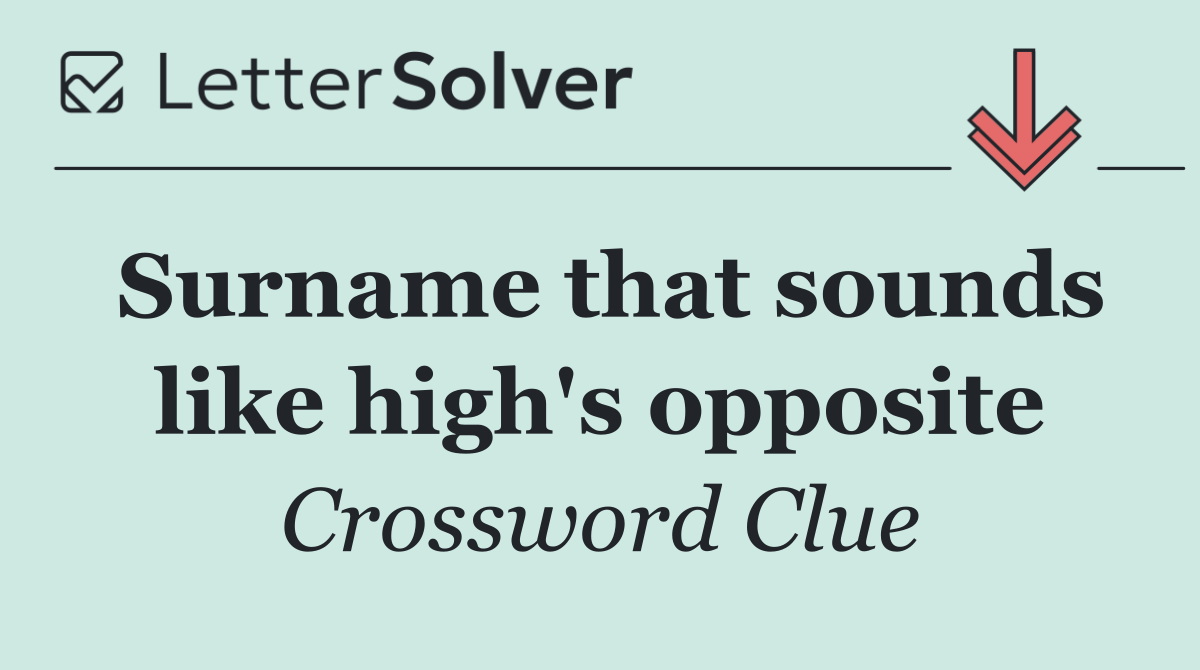 Surname that sounds like high's opposite