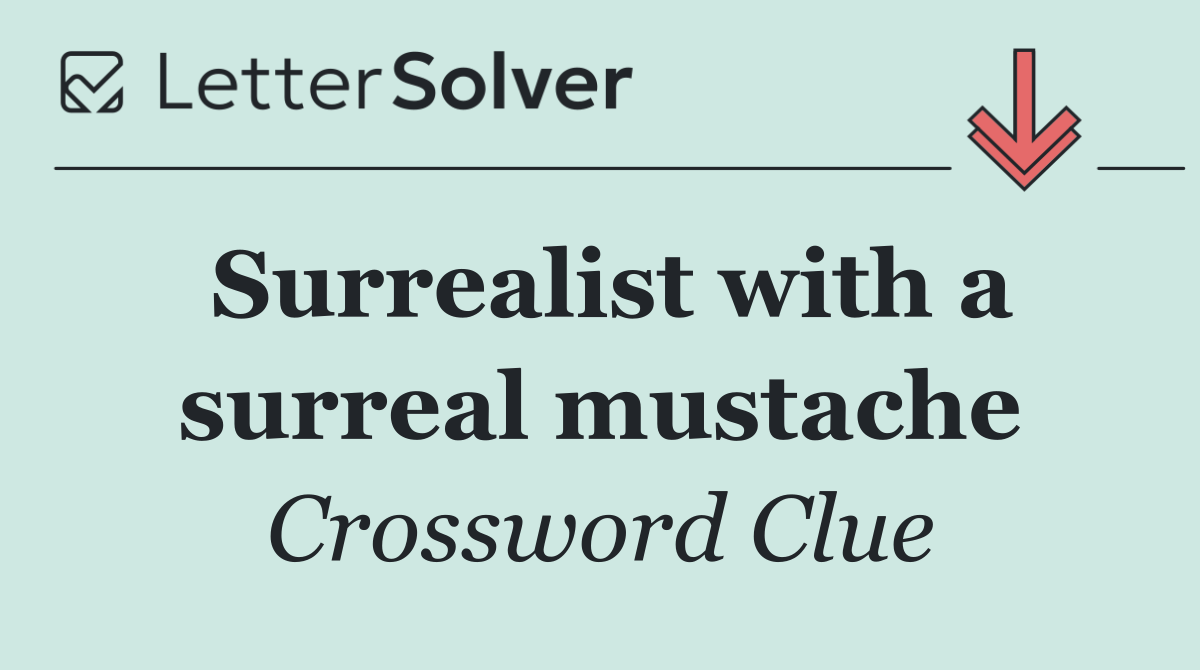 Surrealist with a surreal mustache