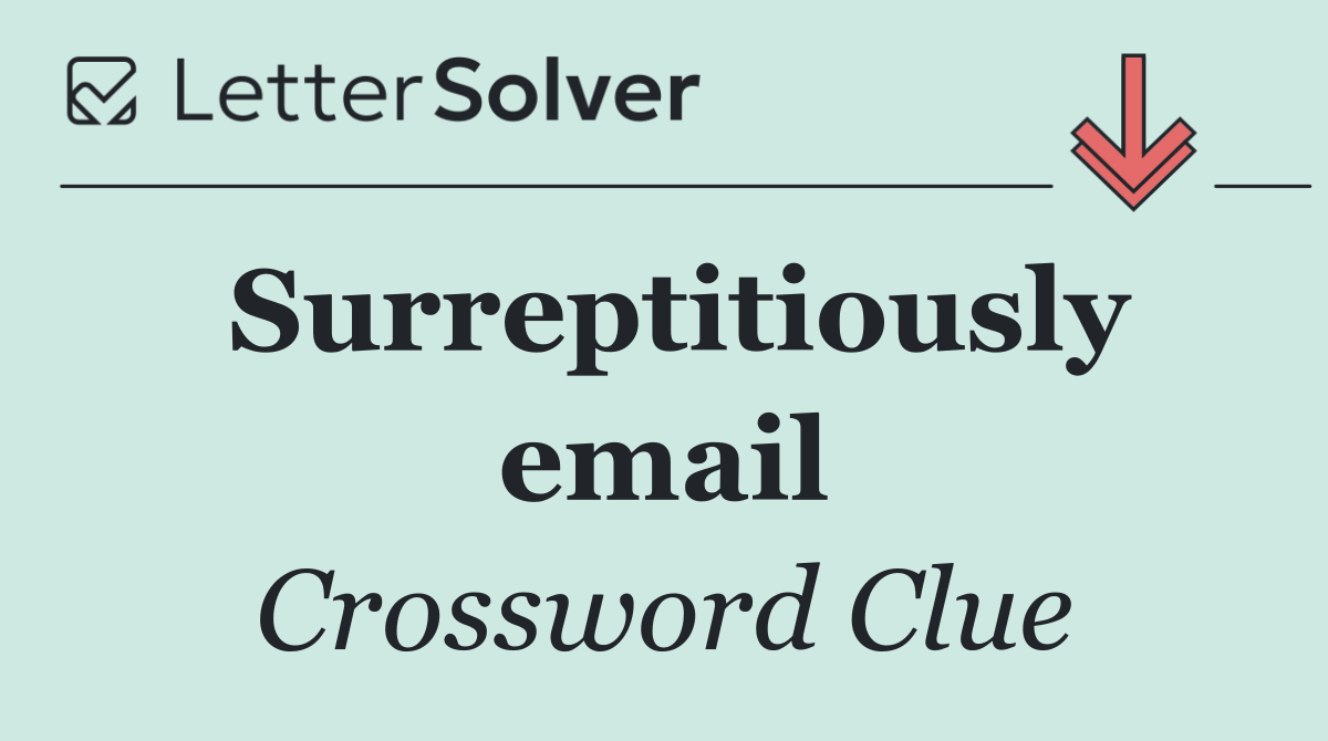 Surreptitiously email