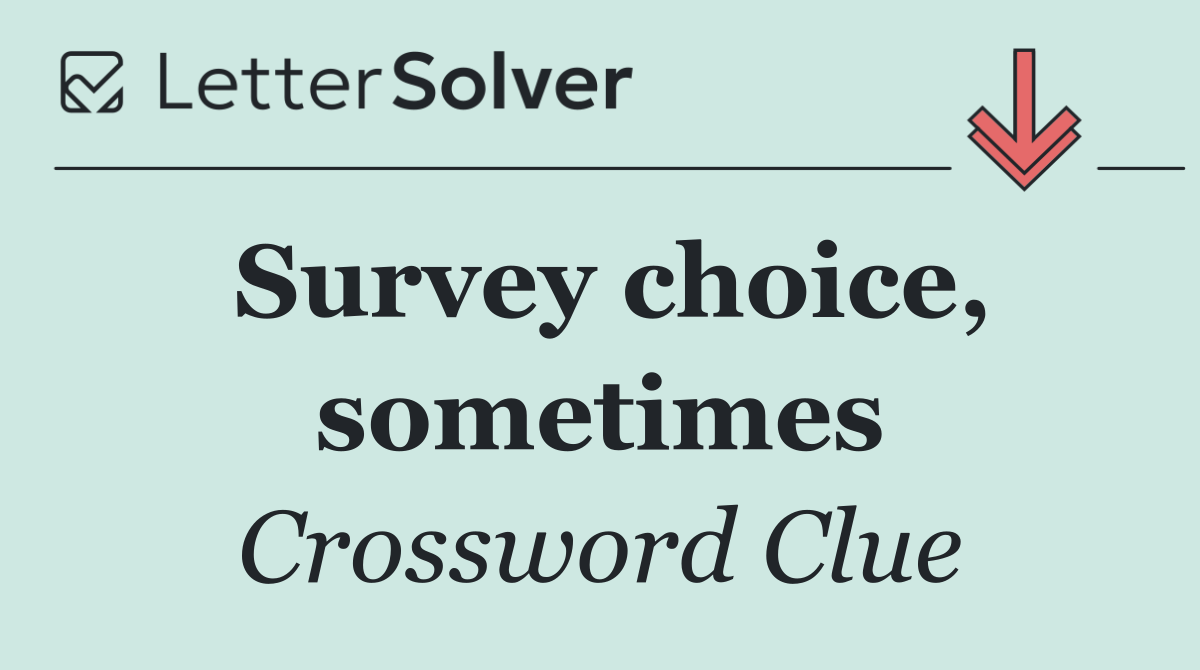 Survey choice, sometimes