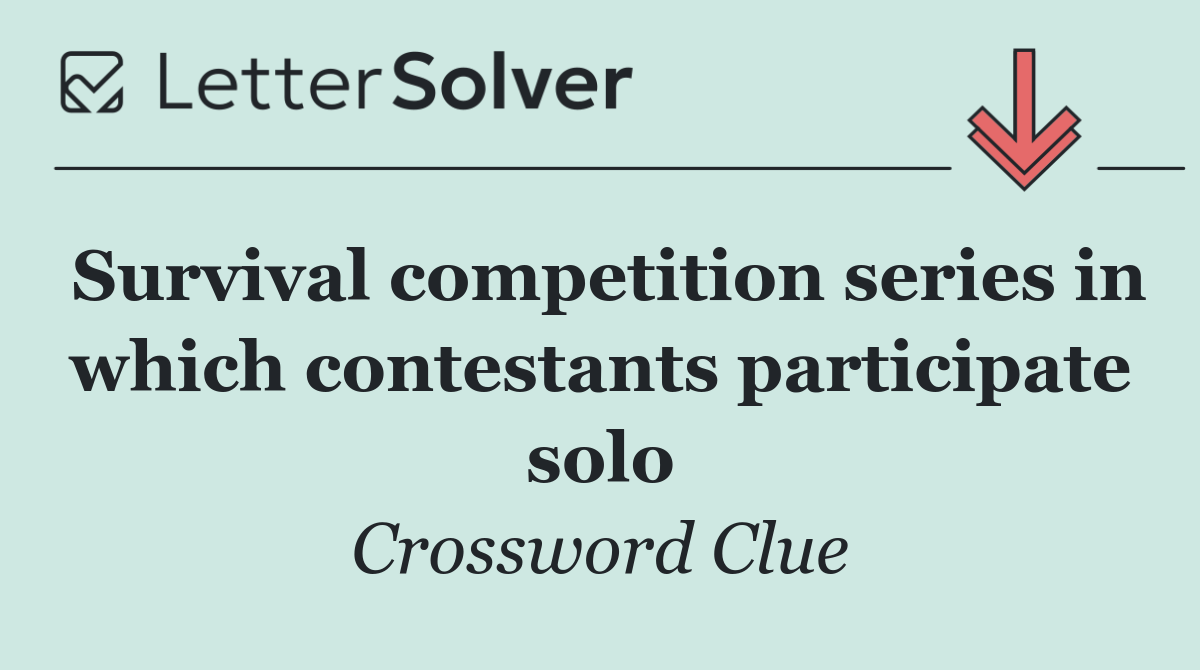 Survival competition series in which contestants participate solo