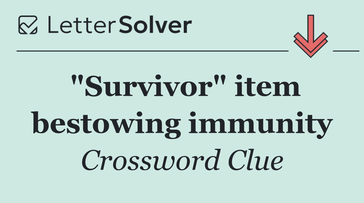 "Survivor" item bestowing immunity
