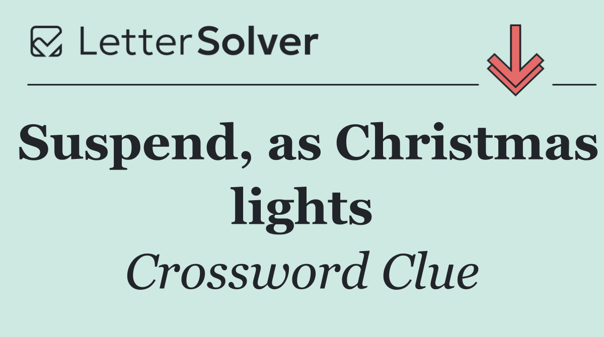 Suspend, as Christmas lights