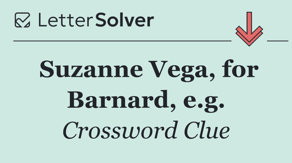 Suzanne Vega, for Barnard, e.g.