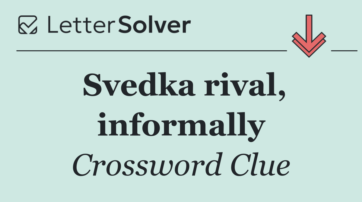 Svedka rival, informally