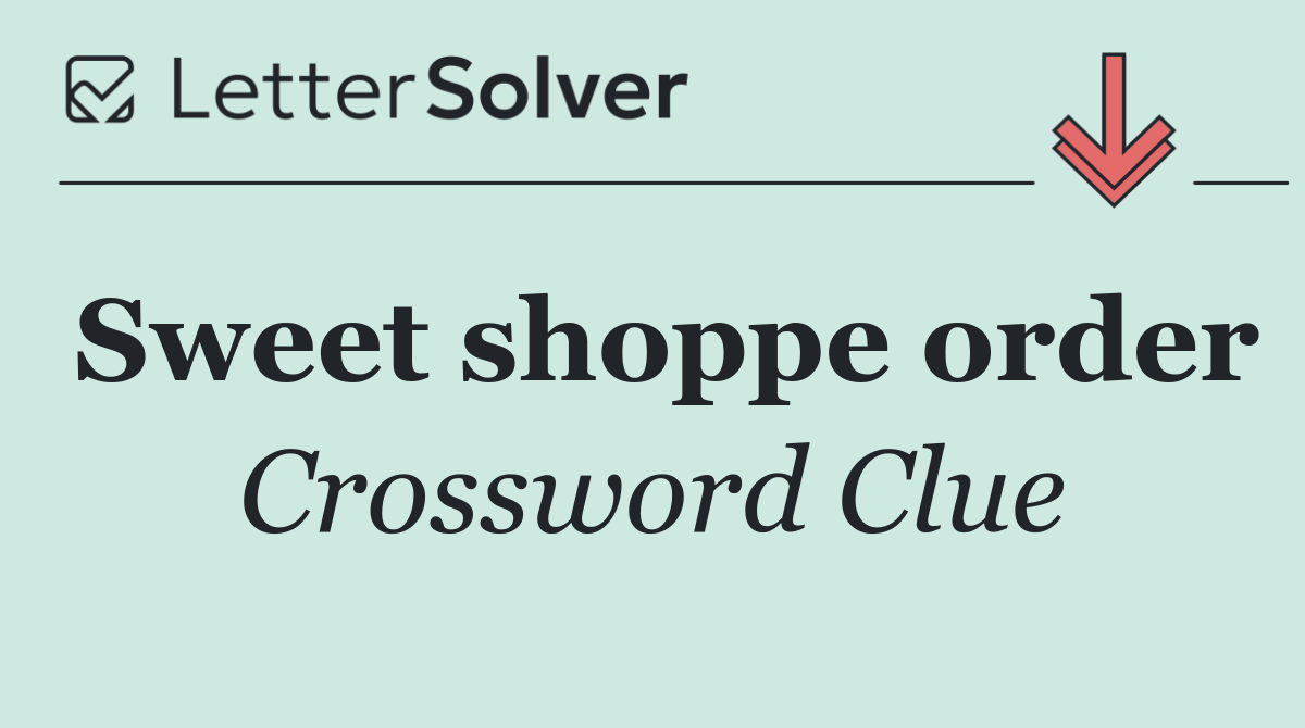 Sweet shoppe order