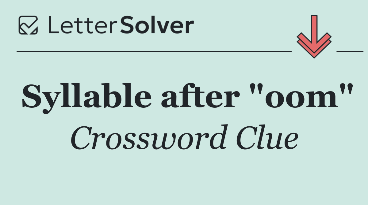 Syllable after "oom"