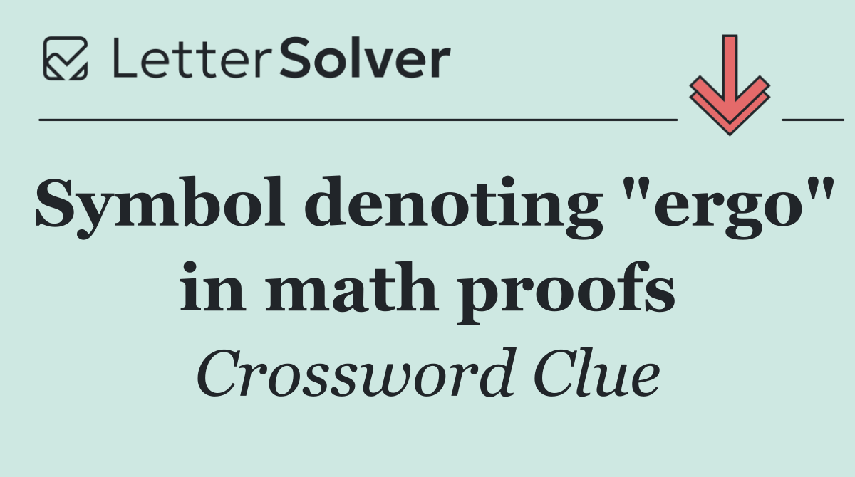 Symbol denoting "ergo" in math proofs