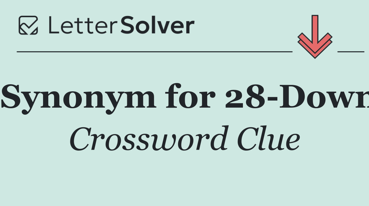Synonym for 28 Down