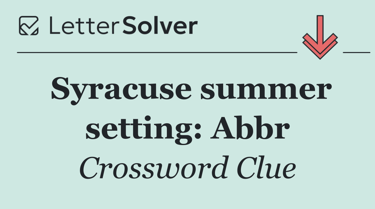 Syracuse summer setting: Abbr