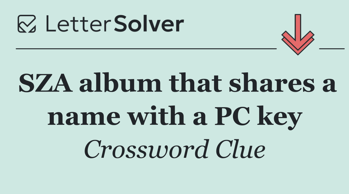 SZA album that shares a name with a PC key
