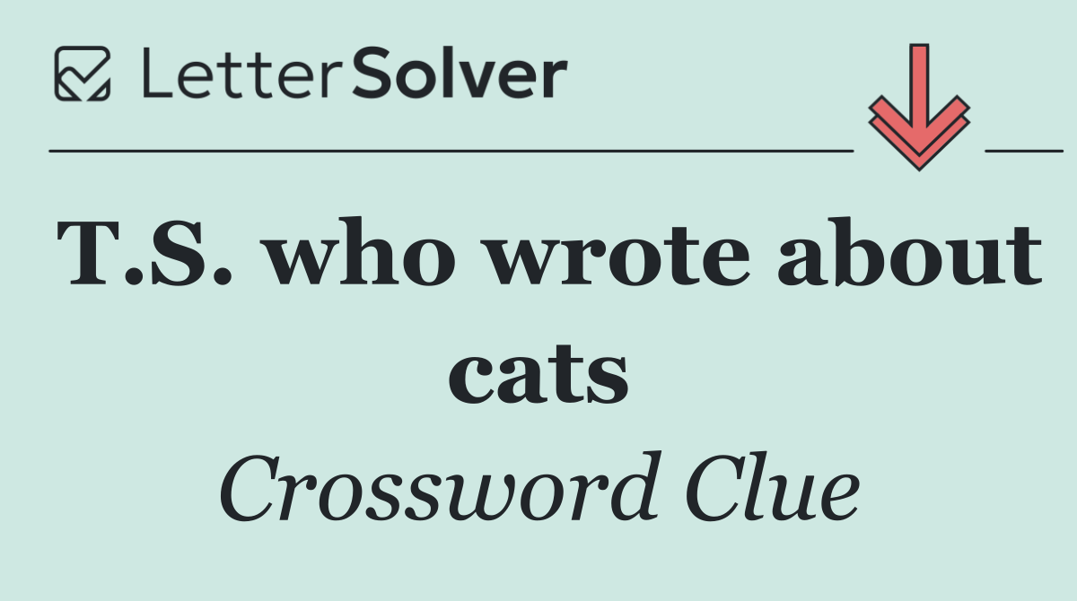 T.S. who wrote about cats