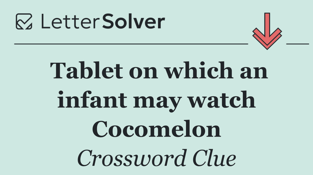 Tablet on which an infant may watch Cocomelon